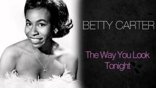 Betty Carter - The Way You Look Tonight