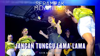 Download lagu JANGAN TUNGGU LAMA-LAMA Cover ALL ARTIS OM ALLENA || SERAMPAK MANAGEMENT mp3