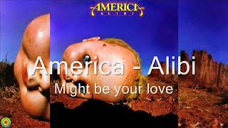 America - Might be your love