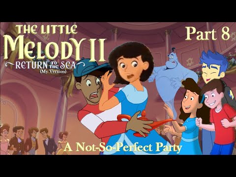 The Little Melody II: Return to the Sea (MV) Part 8 — A Not-So-Perfect Party