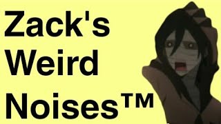 Zack's Weird Noises™ {Angels of Death}