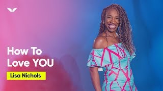 Give The World The Best Example Of How To Love You | Lisa Nichols