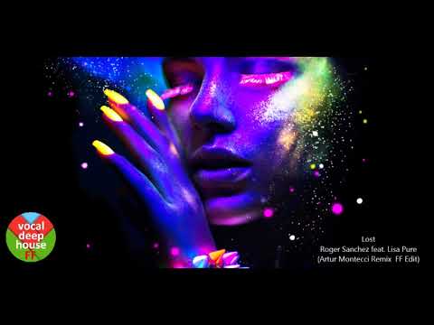 ROGER Sanchez feat.  Lisa Pure - Lost (Artur Montecci Remix  FF Edit)