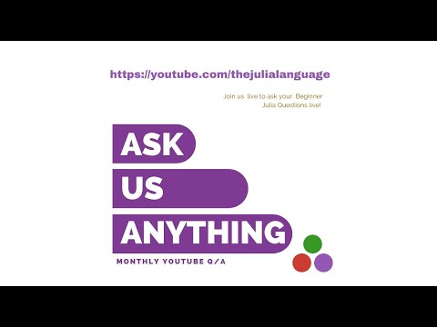 Julia Beginner AMA February 2021 | Featuring Valentin Churavy Jarrett Revels