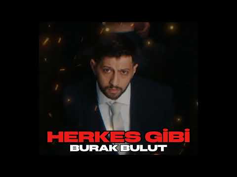 BURAK BULUT - HERKES GİBİ 