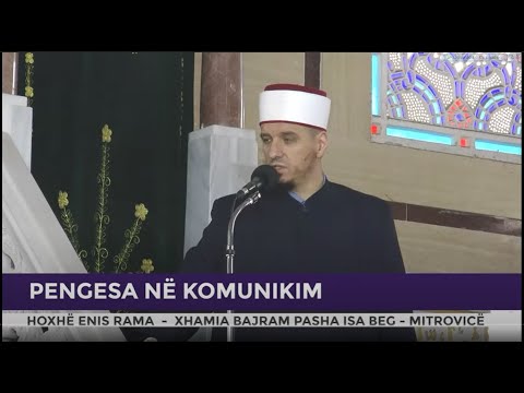 HUTBE | Pengesa në komunikim - Enis Rama