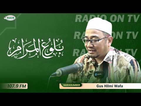 RADIO ON TV - Kajian Kitab Bulughul Maram II Sifat sholat Hadist 251 || bersama Gus Hilmi Wafa