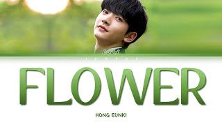 HONG EUNKI (홍은기) - FLOWER (플라워) [Color Coded Lyrics/Han/Rom/Eng/가사]