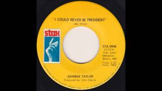 Johnnie Taylor - I Could Never Be President