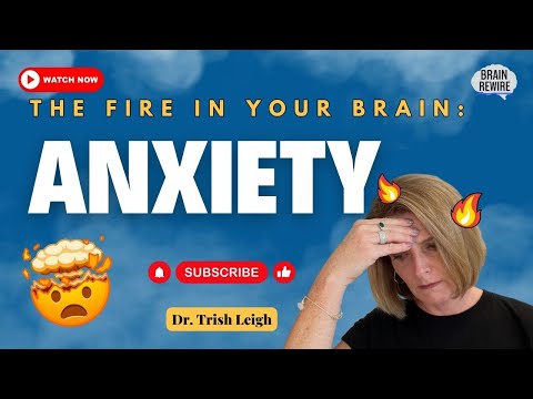 The Fire in Your Brain: ANXIETY!