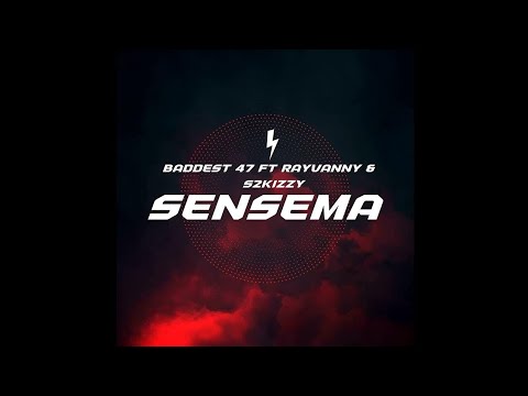 SENSEMA RAYVANNY X BADDEST 47 S2KIZZY (official music)