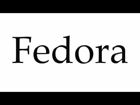 How to Pronounce Fedora