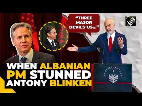 Watch! When Albanian PM Edi Rama Called US a 'Devil State' in front of Antony Blinken