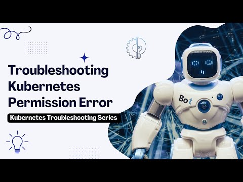 Troubleshooting Kubernetes Permission Error | Troubleshooting | RBAC | Role & Role binding
