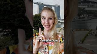 🙅‍♀️In Singapore we don’t say…