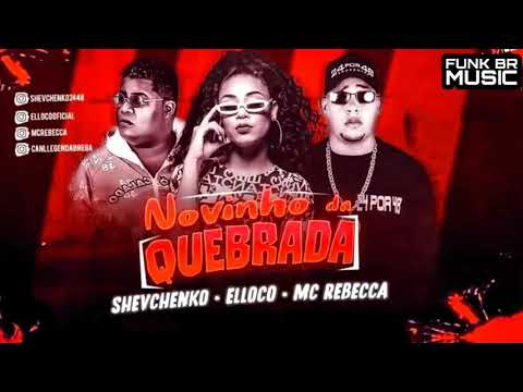 SHEVCHENKO E ELLOCO FEAT. MC REBECCA - NOVINHO DA QUEBRADA - REMIX BREGA FUNK