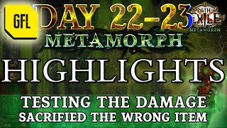 Path of Exile 3.9: METAMORPH DAY # 22-23 Highlights TESTING THE DAMAGE, SACRIFIED THE WRONG ITEM