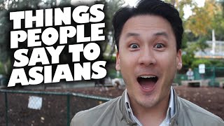 Please Stop Saying These Things To Asians (aka Things Asian Hate)