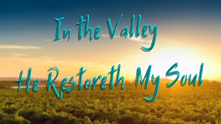 03. In the valley He restoreth my soul