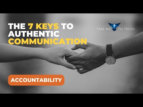 7 Keys to Authentic Communication  - #2 "Accountability"