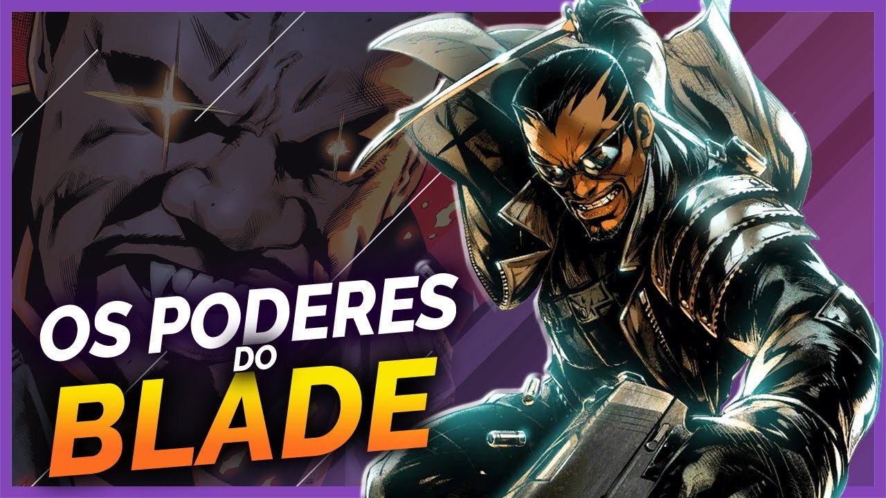 OS PODERES E HABILIDADES DO BLADE