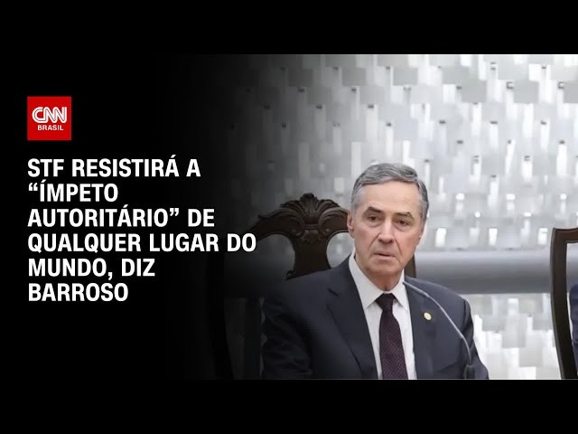 STF resistirá a “ímpeto autoritário” de qualquer lugar do mundo, diz Barroso | CNN ARENA
