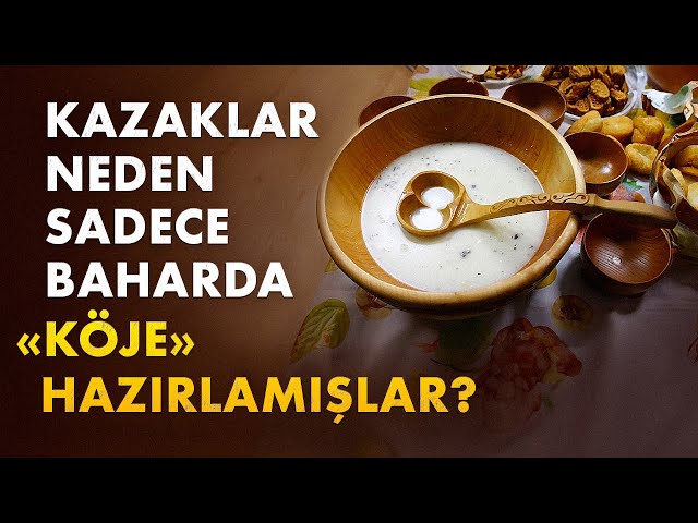 Kazaklar neden sadece baharda «Köje» hazırlamışlar?