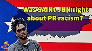 Was SAINt JHN right about Puerto Rico being racist?