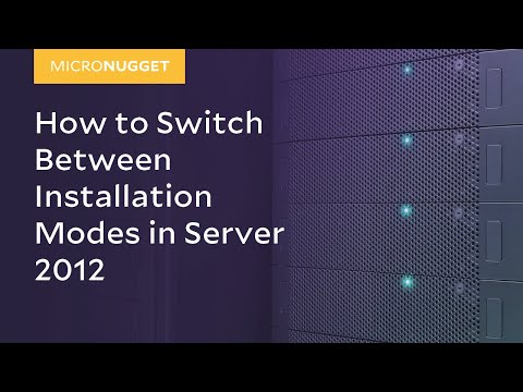 MicroNugget How to Switch Between Installation Modes in Server 2012