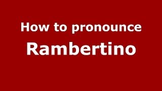 How to pronounce Rambertino