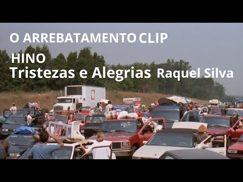 ARREBATAMENTO DA IGREJA. VIDEO. TRISTEZAS E ALEGRIAS. RAQUEL SILVA.