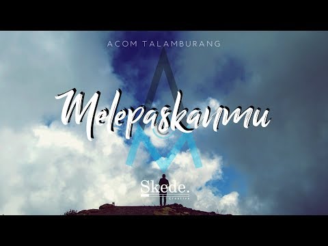 Melepaskanmu (Lyrics) - Acom Talamburang feat. Junzdub
