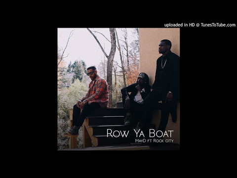 May D ft. Rock City - Row Ya Boat