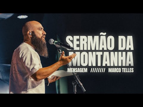 MARCO TELLES | MENSAGEM SERMÃO DA MONTANHA