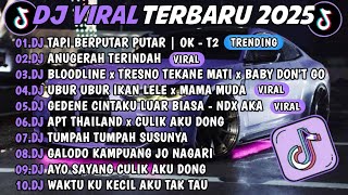 Download lagu DJ TIKTOK TERBARU 2025🎵DJ TAPI BERPUTAR PUTAR || OK T2🎵DJ ANUGERAH TERINDAH FULL ALBUM 🔥 mp3