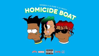 Lil Dude &amp; Goonew Feat. Lil Yachty - Homicide Boat