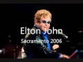 Elton John - Just Like Noah's Ark (LIVE Sacramento, California 2006)