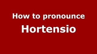 How to pronounce Hortensio