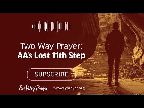 Two Way Prayer: AA"s Lost 11th Step