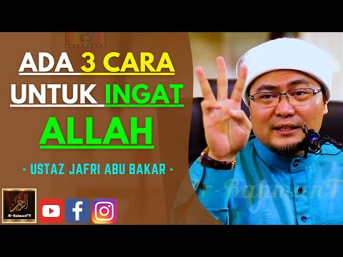 Ustaz Jafri Abu Bakar - ADA 3 CARA UNTUK INGAT ALLAH
