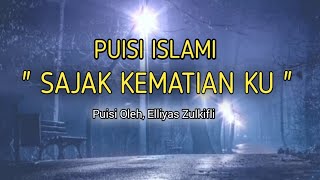 Download lagu Puisi Islami Tentang kematian 'SAJAK KEMATIAN KU' Karya Elliyas Zulkifli @kampunglangit mp3