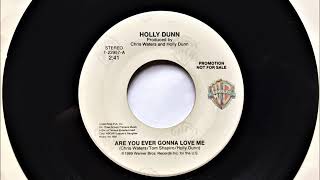 Are You Ever Gonna Love Me , Holly Dunn , 1989