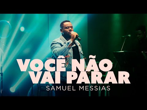 Samuel Messias - Você Não Vai Parar (Ao Vivo)