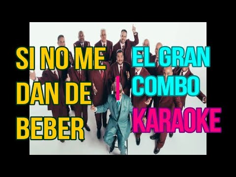 Si No Me Dan De Beber Lloro - El Gran Combo