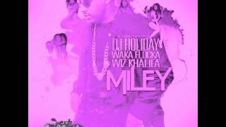 Miley-DJ Holiday Feat. Waka Flocka Flame & Wiz Khalifa (Chopped & Screwed By DJ Chris Breezy