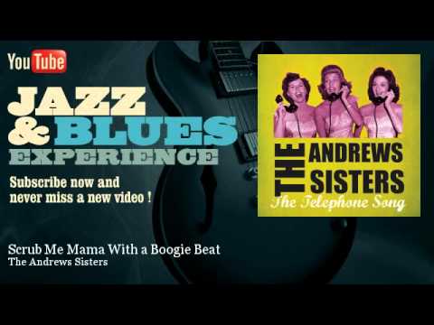 The Andrews Sisters - Scrub Me Mama With a Boogie Beat