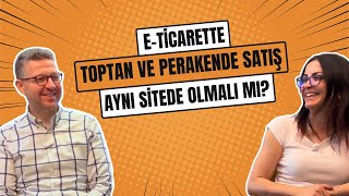 B2B ve B2C Satışları Aynı Platformda mı Olmalı? E-Ticaret Siteniz için En İyi Se