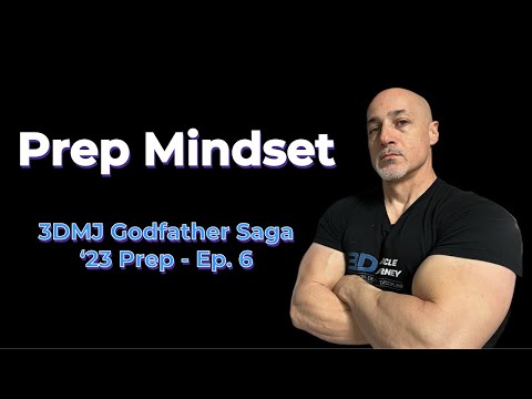 3DMJ Godfather Saga - ‘23 Prep - Ep. 6 / Prep Mindset