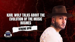 Karl Wolf talks about the evolution of the music busines #XtremeBPM