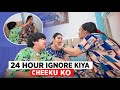 24 HOUR IGNORE KIYA CHEEKU KO Chiku Malik Vlogs